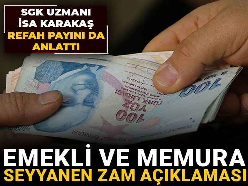 emekli ve memura seyyanen zam aciklamasi sgk uzmani isa karakas refah payini da anlatti JOpQZwDM.jpg